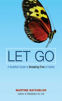 Let Go - A Buddhist Guide to Breaking Free of Habits