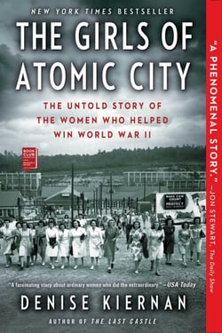 The Girls of Atomic City - The Untold Story of the Women Who Helped Win World War II