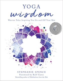 Yoga Wisdom - Warrior Tales Inspiring You On and Off Your Mat