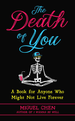 The Death of You - A Book for Anyone Who Might Not Live Forever