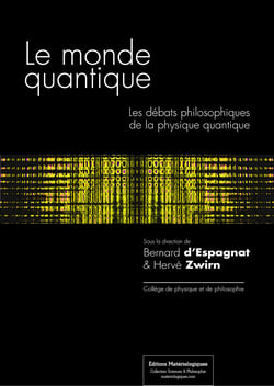 Le monde quantique - Les débats philosophiques de la physique quantique