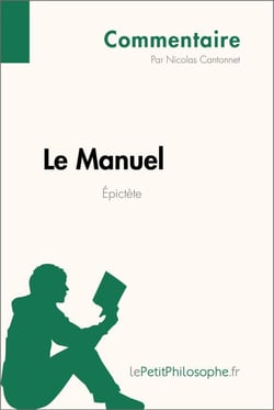 Le Manuel d'Épictète (Commentaire) - Comprendre la philosophie avec lePetitPhilosophe.fr