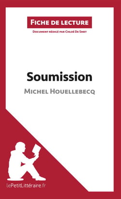 Soumission de Michel Houellebecq (Fiche de lecture) - Analyse complète et résumé détaillé de l'oeuvre