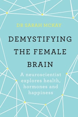 Demystifying The Female Brain - A neuroscientist explores health, hormones and happiness