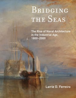 Bridging the Seas - The Rise of Naval Architecture in the Industrial Age, 1800-2000