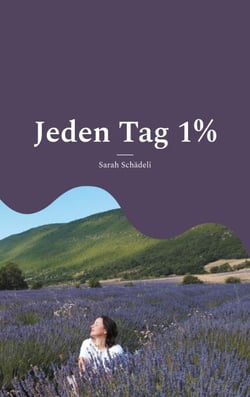 Jeden Tag 1% - Dein Kompass für Wachstum, Klarheit &amp; innere Freiheit