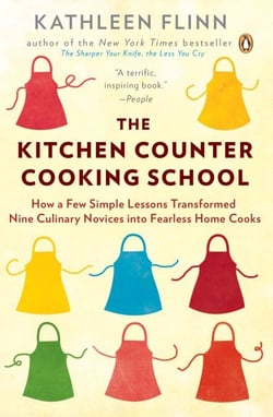 The Kitchen Counter Cooking School - How a Few Simple Lessons Transformed Nine Culinary Novices into Fearless Home Cooks