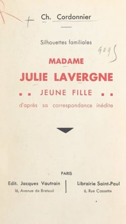 Silhouettes familiales : Madame Julie Lavergne jeune fille - D'après sa correspondance inédite