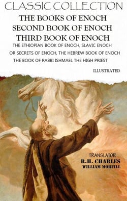 Classic Collection. The Books of Enoch. Second Book of Enoch. Third Book of Enoch. Illustrated - The Ethiopian Book of Enoch, Slavic Enoch or Secrets of Enoch, The Hebrew Book of Enoch (The Book of Rabbi Ishmael the High Priest)