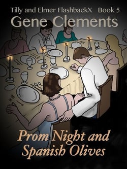 Tilly and Elmer FlashbackX (5) - Prom Night and Spanish Olives - Tilly and Elmer FlashbackX - Coming of Age in South Branch, #5