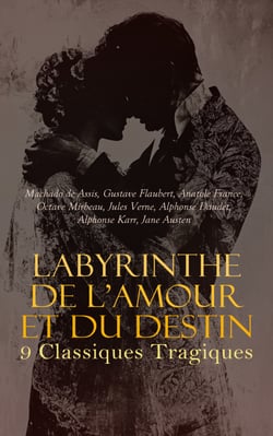 Labyrinthe de l'Amour et du Destin : 9 Classiques Tragiques - Macbeth, Othello, Le roi Lear, Roméo et Juliette, Le marchand de Venise, Médée: tragédie, Hamlet, Ruy Blas: Drame, Hernani, etc.