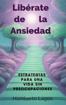 Libérate de la Ansiedad:  Estrategias para una Vida  sin Preocupaciones