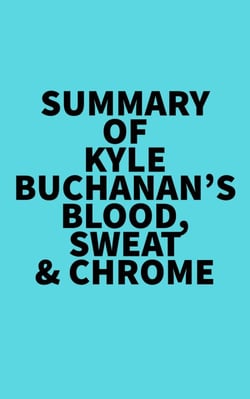 Summary of Kyle Buchanan's Blood, Sweat &amp; Chrome