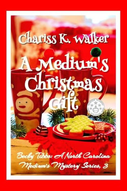 A Medium's Christmas Gift: A Cozy Ghost Mystery ( - Becky Tibbs: A North Carolina Medium's Mystery Series, #3