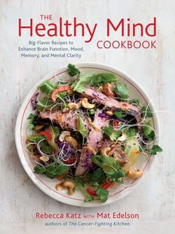 The Healthy Mind Cookbook - Big-Flavor Recipes to Enhance Brain Function, Mood, Memory, and Mental Clarity