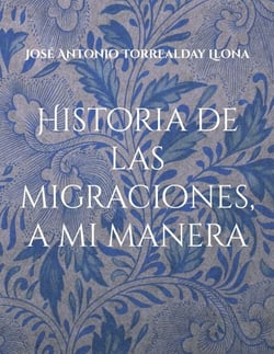 Historia de las migraciones, a mi manera - Reflexiones sobre las migraciones, a mi manera