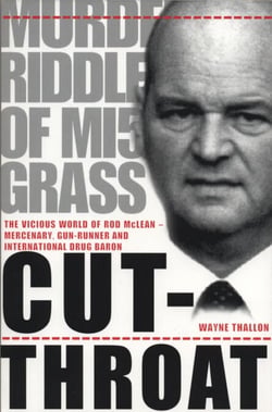 Cut-Throat - The Vicious World of Rod McLean - Mercenary, Gun-Runner and International Drug Baron