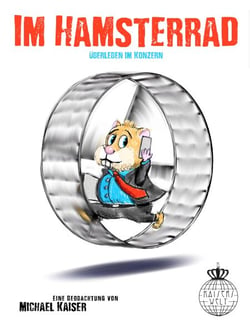 Im Hamsterrad - Überleben im Konzern