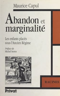 Abandon et marginalité - Les enfants placés sous l'Ancien Régime