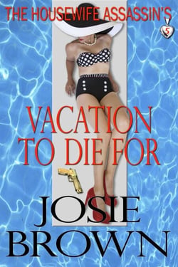 The Housewife Assassin's Vacation to Die For - Housewife Assassin, #5