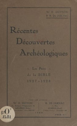 Récentes découvertes archéologiques - Les pays de la Bible, 1917-1928
