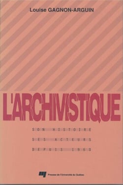 L'archivistique - Son histoire, ses acteurs depuis 1960