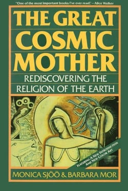 The Great Cosmic Mother - Rediscovering the Religion of the Earth