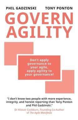Govern Agility: Don't Apply Governance to Your Agile  Apply Agility to Your Governance!
