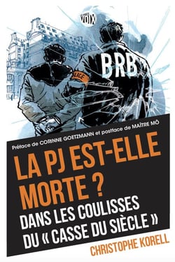La PJ est-elle morte? - Dans les coulisses du "casse du sciècle"