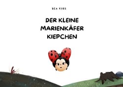 Der kleine Marienkäfer Kiepchen - Ein liebevoll gestaltetes Vorlese- und Bilderbuch für Kinder ab 3 Jahren  zum Staunen, Lernen und Träumen