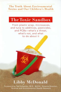 The Toxic Sandbox - The Truth About Environmental Toxins and Our Children's Health