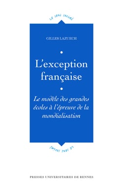 L'exception française - Le modèle des grandes écoles à l'épreuve de la mondialisation