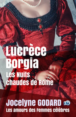 Lucrèce Borgia, Les nuits chaudes de Rome - Les Amours des femmes célèbres