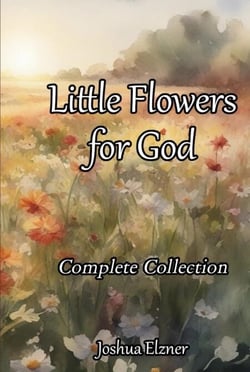 Little Flowers for God: Complete Collection
