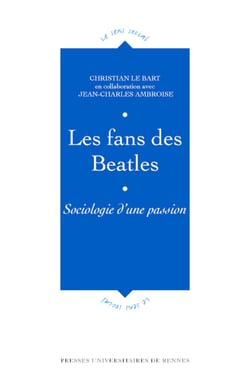 Les fans des Beatles - Sociologie d'une passion