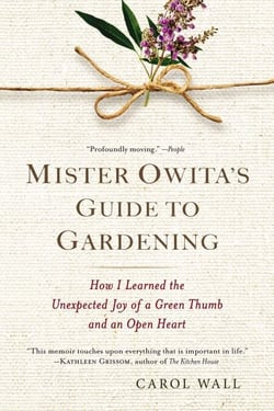 Mister Owita's Guide to Gardening - How I Learned the Unexpected Joy of a Green Thumb and an Open Heart