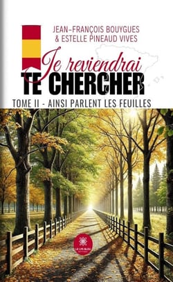 Je reviendrai te chercher - Tome 2 - Ainsi parlent les feuilles