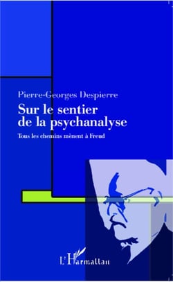 Sur le sentier de la psychanalyse - Tous les chemins mènent à Freud
