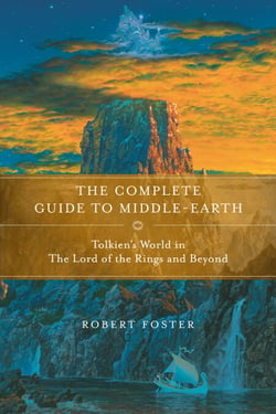 The Complete Guide to Middle-earth - Tolkien's World in The Lord of the Rings and Beyond