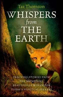 Whispers from the Earth - Teaching Stories From The Ancestors, Beautifully Woven For Today's Spiritual Seekers