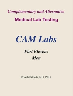 Complementary and Alternative Medical Lab Testing Part 11: Men - Complementary and Alternative Medical Lab Testing, #11