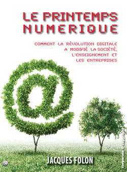 Le printemps numérique - Comment la révolution digitale a modifié la société, l'enseignement et les entreprises