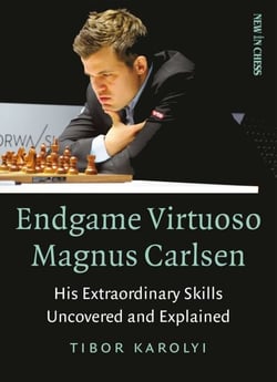 Endgame Virtuoso Magnus Carlsen - His Extraordinary Skills Uncovered and Explained