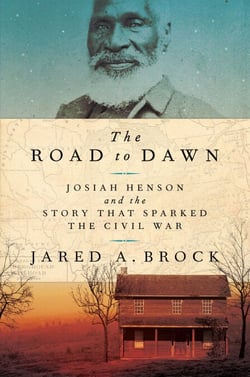 The Road to Dawn - Josiah Henson and the Story That Sparked the Civil War