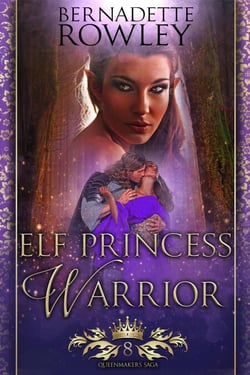 Elf Princess Warrior - The Queenmakers Saga, #8