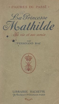 La princesse Mathilde - Sa vie et ses amis