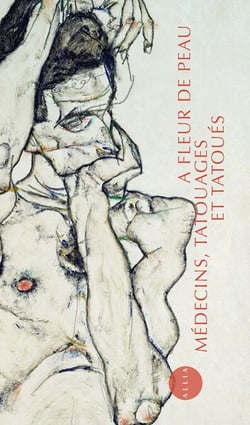 A fleur de peau - Médecins, tatouages et tatoués1880-1910