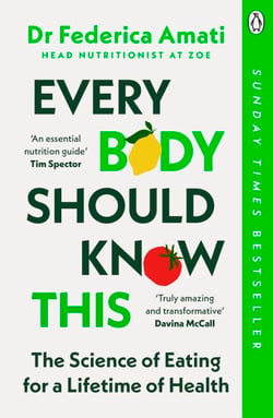 Every Body Should Know This - The Science of Eating for a Lifetime of Health (From Medical Scientist and Head Nutritionist at ZOE)
