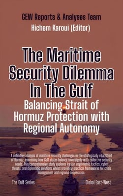 The Maritime Security Dilemma In The Gulf: Balancing Strait of Hormuz Protection with Regional Autonomy - The Gulf