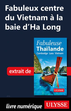 Fabuleux centre du Vietnam à la Baie d'Ha Long
